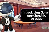 Introducing Gora’s New Vision: App-Specific Oracles — The Future of Blockchain Data