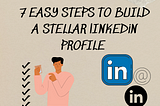How to create a tailor-made LinkedIn profile to boost your LinkedIn presence