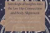 Astrological Insights into the Jaw-Hip Connection and Body Alignment