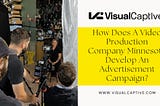 How Does a Video Production Company Minnesota Develop an Advertisement Campaign?