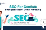 SEO For Dentists — Strongest Asset Of Dental Marketing