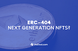 Exploring the Revolutionary ERC-404 Standard: A Deep Dive into Next-Generation NFTs