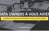 Aidez vos Data Owners à vous aider