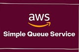 AWS SQS and Its Use-cases