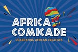 African Creatives to the World with Africacomicade’s Gamathon