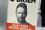 2024 Book #1 — ‘How They Broke Britain’ — James O’Brien.