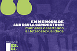 Visibilidade Lésbica 2021 em Memória de Ana Campestrini: Mulheres desertando a Heterossexualidade