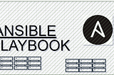 Ansible — PLAYBOOK