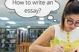 How to write an essay?