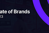 Web3 State of Brands — 2023