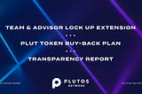 PLUTOS NETWORK TO SUSPEND TEAM AND ADVISOR TOKENS FOR ADDITIONAL 3 MONTHS