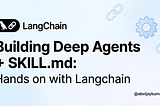 Building Deep Agents + SKILL.md with Langchain
