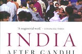 India After Gandhi: The History of the World’s Largest Democracy