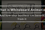 What is whiteboard animation