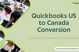 QuickBooks US to Canada Conversion: A Complete Guide to International Version Switching