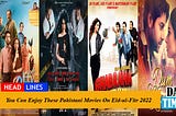 Pakistani Movies On Eid-ul-Fitr 2022