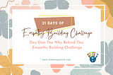 The Why Behind This Empathy Building Challenge: Day One