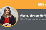 #199 Nicole Johnson-Hoffman, CEO of Future Meat Technologies