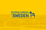 Design Hiring in Sweden 🇸🇪