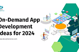 On-demand App Development Ideas