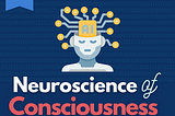 Neuroscience of Consciousness: Part 3 — Future of Neuroscience Research