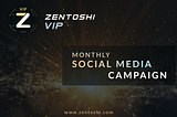 Zentoshi VIP — Monthly Social Media Campaign