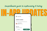 Comprehensive guide to implementing & testing In-App Updates in Android App (2024)