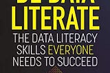 Review of Be Data Literate: The Data Literacy Skills Everyone Needs to Succeed