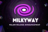 MilkyWay: Major Release Announcement
