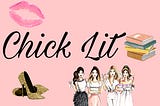 Chick Lit Nedir? Cinsiyetçi Bir İsim mi?