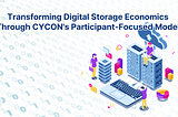 Transforming Digital Storage Economics Through CYCON’s Participant-Focused Model