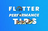 Flutter Performance Tips — Part 3