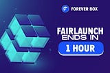 ♾️ForeverBox is on the home stretch with just ONE HOUR left in our phenomenal Fairlaunch!‼️