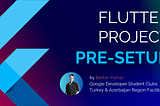Flutter Project Pre-Setup
