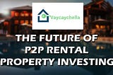 Vaycaychella ($WSGF): The Future of P2P Rental Property Investing