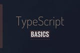TypeScript Basics