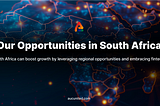 Our Opportunities in South Africa