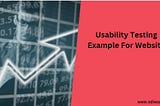 Usability Testing Example For Website