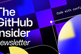 The GitHub Insider Newsletter — February Digest