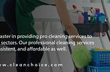 Get Specialized Cleaning and Janitorial Services for Your Office from Clean Choice