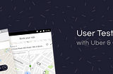 User Testing to spot Insights & Inferences in Uber & Ola’s Design