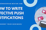 How to Write Effective Push Notifications and Grow Your Business This Year