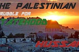 THE PALESTINIAN STRUGGLE FOR STATEHOOD!