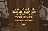 How To Use The RGR Method For Self-Editing Your Books