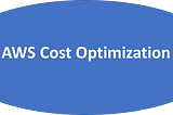 Mastering AWS Cost Optimization: A Comprehensive Guide