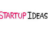 Startup Ideas: Is There Value In Ranking Creators? — An illustration showing the following text in white board graphics style: “Startup Ideas.” The word “startup” is in pink, the word “ideas” is in black, and the full stop is in pink.