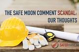 The GREAT Safe Moon Comment Scandal