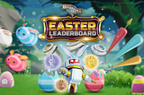Announcing the Easter Leaderboard