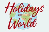 Holidays Around the World