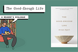 The Good-Enough Life by Avram Alpert — A Reader’s Dialogue
